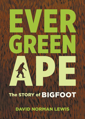 Evergreen Ape: The Story of Bigfoot - Book - Squatch Metalworks