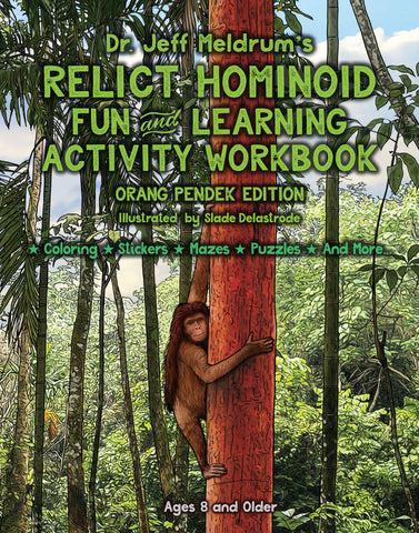 Dr. Jeff Meldrum's - Relict Hominoid - Fun and Learning Activity WorkBook - Squatch Metalworks: Orang Pendek Edition