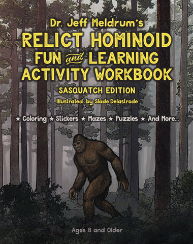 Dr. Jeff Meldrum's - Relict Hominoid - Fun and Learning Activity WorkBook - Squatch Metalworks: Sasquatch Edition