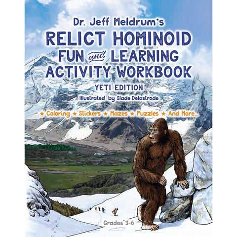 Dr. Jeff Meldrum's - Relict Hominoid - Fun and Learning Activity WorkBook - Squatch Metalworks: Yeti Edition