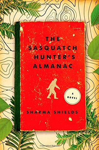 The Sasquatch Hunter's Almanac a Novel - Book