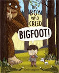 The Boy Who Cried Bigfoot! - Book