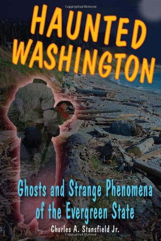 Haunted Washington Ghosts and Strange Phenomena of the Evergreen State - Book