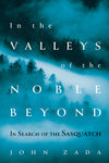 In the Valleys of the Noble Beyond In Search of the Sasquatch - Book